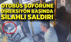 Otobüs şoförüne direksiyon başında silahlı saldırı