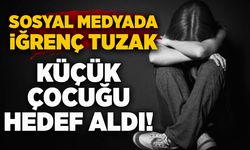 Sosyal medya üzerinden iğrenç tuzak: Küçük çocuğu hedef aldı!