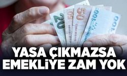 Yasa çıkmazsa emekliye zam yok