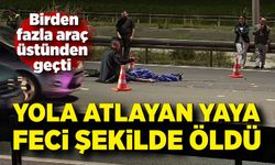 Yola atlayan yaya feci şekilde can verdi