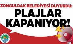 Zonguldak Belediyesi duyurdu: Plajlar kapanıyor!