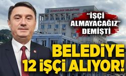 “İşçi almayacağız” demişti: Belediye 12 işçi alıyor!
