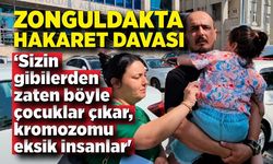 İğrenç hakaret; ‘Sizin gibilerden zaten böyle çocuklar çıkar, kromozomu eksik insanlar'