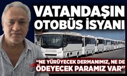 Vatandaşın otobüs isyanı: “Ne yürüyecek dermanımız, ne de ödeyecek paramız var"
