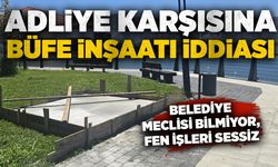 Adliye karşısına büfe inşaatı iddiası