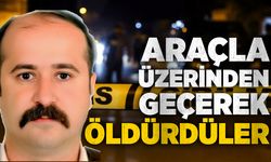 Araçla üzerinden geçerek öldürdüler
