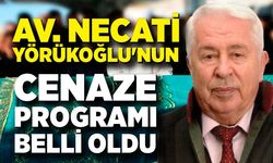 Av. Necati Yörükoğlu'nun cenaze programı belli oldu