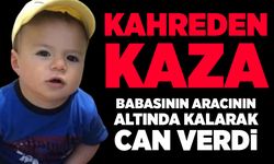 Kahreden kaza: Baba 2 yaşındaki oğlunu kazayla ezdi