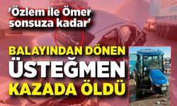 Balayından dönen üsteğmen kazada öldü