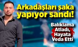 Balıklama atladı, hayata veda etti