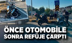 Önce otomobile sonra refüje çarptı: 1 yaralı