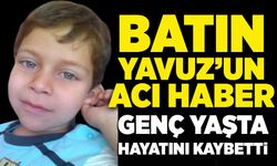 Batın Yavuz’un acı haber: Genç yaşta hayatını kaybetti