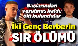 İki arkadaş başlarından vurulmuş halde ölü bulundu
