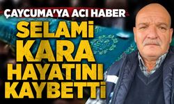 Çaycuma'ya acı haber: Selami Kara hayatını kaybetti