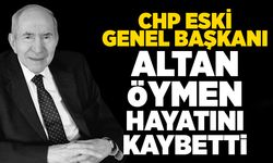CHP  eski Genel Başkanı Altan Öymen hayatını kaybetti