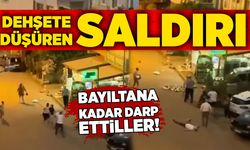 Dehşete düşüren saldırı: Bayıltana kadar darp ettiller!