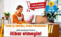 Farkında ol oltaya gelme; "Evde iş imkanı" paylaşımı ile dolandırıcılığa dikkat