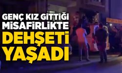 Genç kız gittiği misafirlikte dehşeti yaşadı