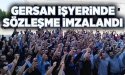 GERSAN işyerinde sözleşme imzalandı: Yeni dönem, yeni kazanımlar