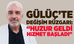 Gülüç’te değişim rüzgarı: “Huzur geldi, hizmet başladı”