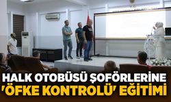 Halk otobüsü şoförlerine 'Öfke kontrolü' eğitimi