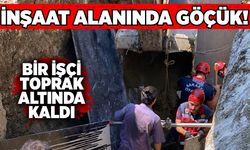 İnşaat alanında göçük: Bir işçi toprak altında kaldı