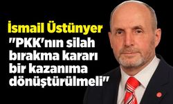 İsmail Üstünyer: "PKK'nın silah bırakma kararı bir kazanıma dönüştürülmeli"