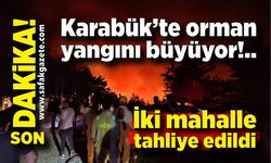 Karabük’te orman yangını büyüyor, iki mahalle tahliye edildi