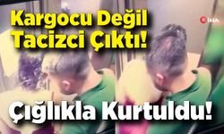 Kargo çalışanı 24 yaşında ki genç kızı asansörde taciz etti!