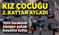 Pencereden atlayan kız çocuğu hayata tutundu