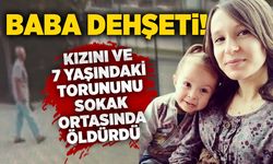 Baba dehşet saçtı:  Kızını ve 7 yaşındaki torununu sokak ortasında öldürdü