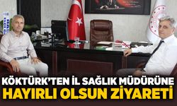 Köktürk’ten İl Sağlık Müdürüne hayırlı olsun ziyareti