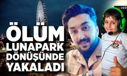 Ölüm lunapark dönüşünde yakaladı: Baba ile oğlu hayatını kaybetti