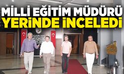 Milli Eğitim Müdürü yerinde inceledi