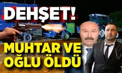 Saman dökme tartışması kanlı bitti: Muhtar ve oğlu öldü
