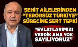 Şehit ailelerinden “terörsüz Türkiye” sürecine sert tepki: “Evlatlarımızı verdik ama yok sayılıyoruz”