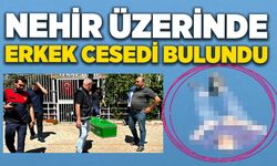 Nehir üzerinde erkek cesedi bulundu