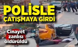 Polisle çatışan cinayet zanlısı öldürüldü, 1 polis yaralandı