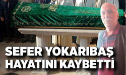 Sefer Yokarıbaş hayatını kaybetti