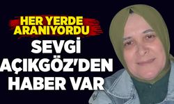 Her yerde aranıyordu: Sevgi Açıkgöz'den haber var