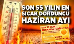 Son 55 yılın en sıcak dördüncü haziran ayı
