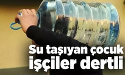 Su taşıyan çocuk işçiler dertli