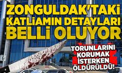 Zonguldak'taki katliamın detayları belli oluyor: Torunlarını korumak isterken öldürüldü!