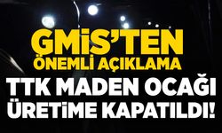 GMİS'ten önemli açıklama: TTK maden ocağı üretime kapatıldı!