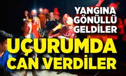 Yangına gönüllü geldiler, uçurumda can verdiler