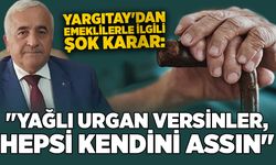 Yargıtay'dan emeklilerle ilgili şok karar: "Yağlı urgan versinler, hepsi kendini assın"