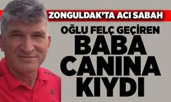 Zonguldak’ta acı sabah: Oğlu felç geçiren baba canına kıydı