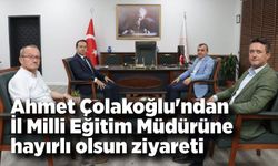 Ahmet Çolakoğlu'ndan İl Milli Eğitim Müdürüne hayırlı olsun ziyareti