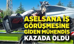 Mühendis, iş görüşmesine giderken kazada öldü