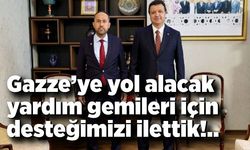 Bural Erol; Gazze’ye yol alacak yardım gemileri için desteğimizi ilettik
